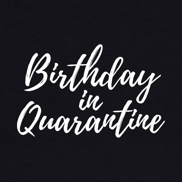 Birthday in Quarantine by ThrivingTees